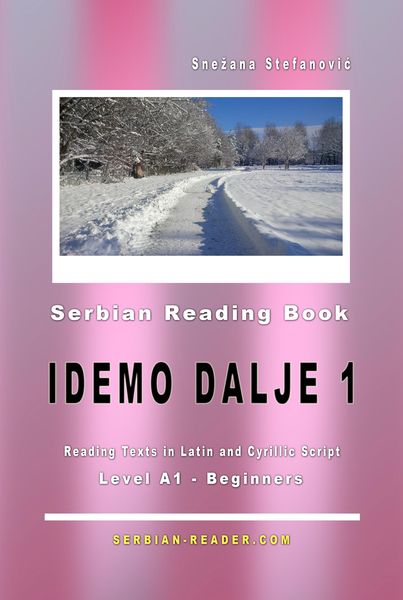 Serbian Reading Book "Idemo dalje 1": Reading Texts in Latin and Cyrillic Script for Level A1 - Beginners