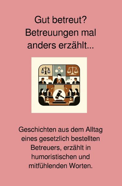 Produktbild: Gut betreut? Betreuungen mal anders erz&auml;hlt...