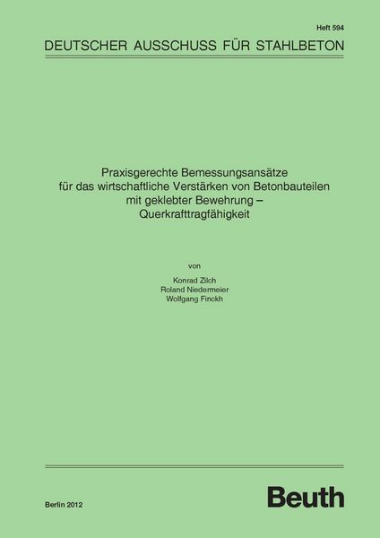 Produktbild: Praxisgerechte Bemessungsans&auml;tze f&uuml;r das wirtschaftliche Verst&auml;rken von Betonbauteilen mit geklebter Bewehrung