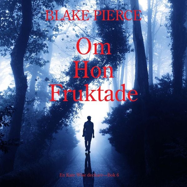 Om Hon Fruktade (en Kate Wise deckare—Bok 6)