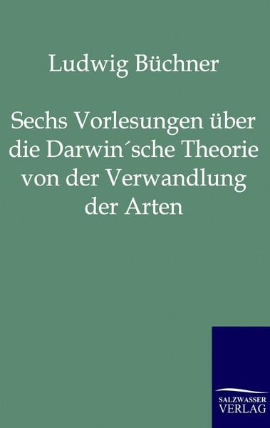 Produktbild: Sechs Vorlesungen &uuml;ber die Darwin'sche Theorie von der Verwandlung der Arten