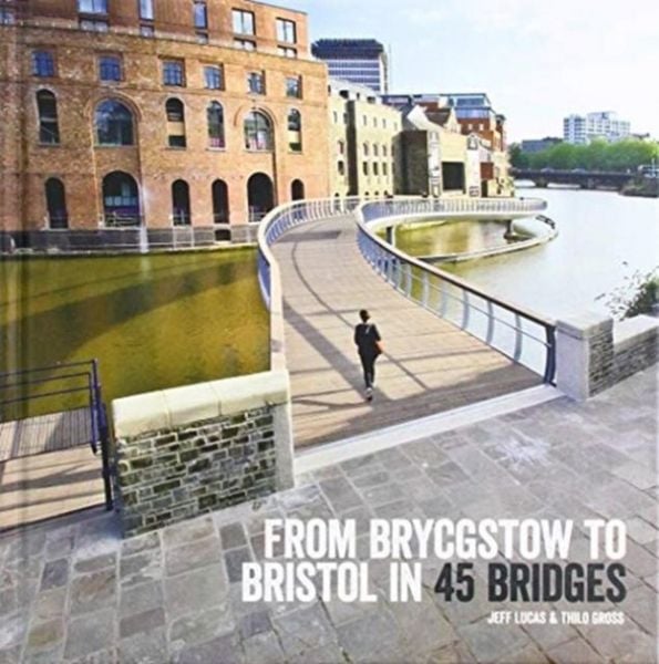 Produktbild: From Brycgstow to Bristol in 45 Bridges