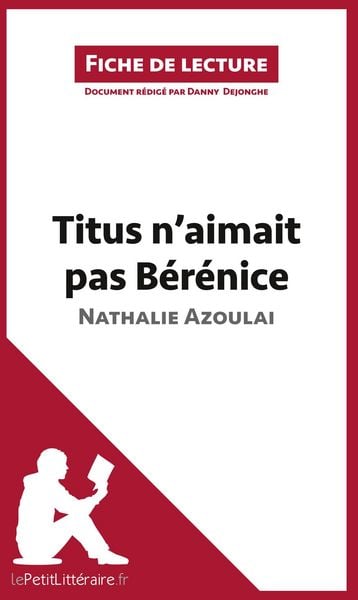 Produktbild: Titus n'aimait pas B&eacute;r&eacute;nice de Nathalie Azoulai (Fiche de lecture)
