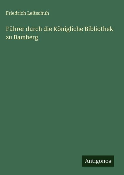 Produktbild: F&uuml;hrer durch die K&ouml;nigliche Bibliothek zu Bamberg