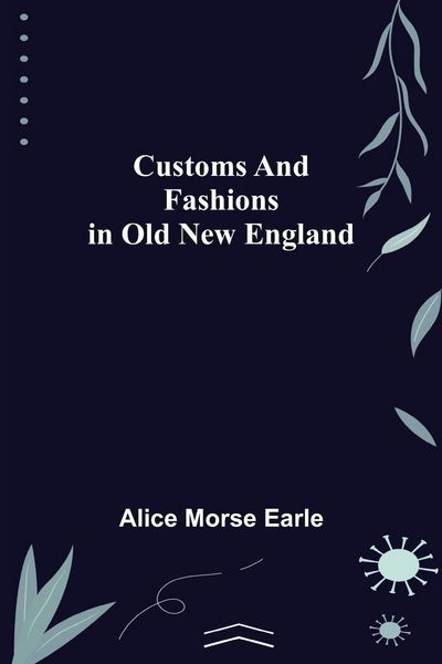 Produktbild: Customs and Fashions in Old New England