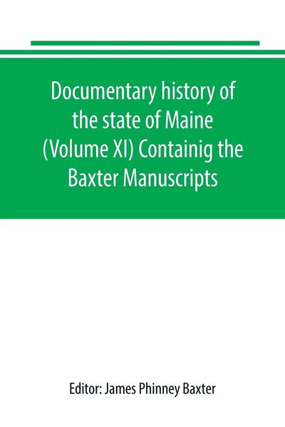 Produktbild: Documentary history of the state of Maine (Volume XI) Containig the Baxter Manuscripts
