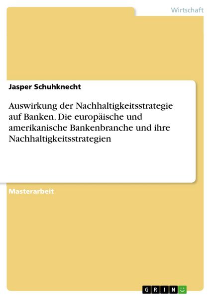 Produktbild: Auswirkung der Nachhaltigkeitsstrategie auf Banken. Die europ&auml;ische und amerikanische Bankenbranche und ihre Nachhaltigkeitsstrategien