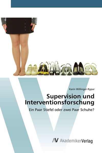 Supervision und Interventionsforschung, Taschenbuch von Karin Willinger-Rypar, AV Akademikerverlag, 9783330503083