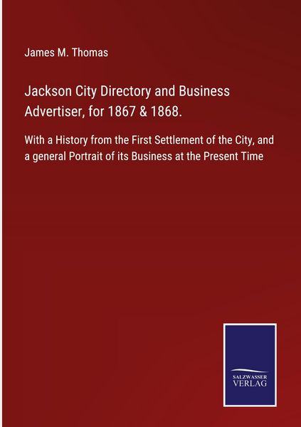 Produktbild: Jackson City Directory and Business Advertiser, for 1867 & 1868.