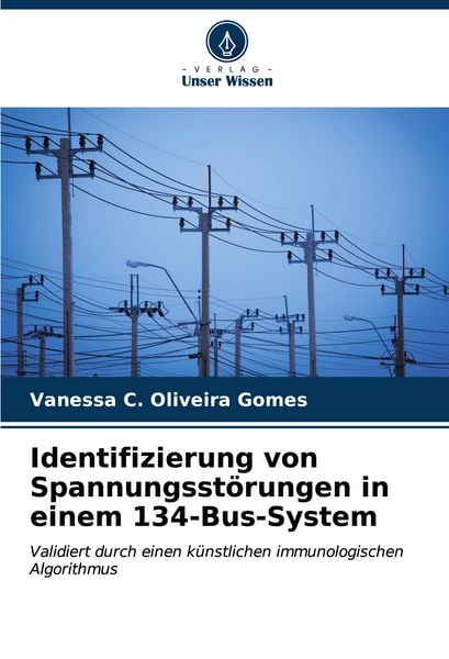 Identifizierung von Spannungsstörungen in einem 134-Bus-System, Taschenbuch von Vanessa C. Oliveira Gomes, Verlag Unser Wissen, 9786206852810