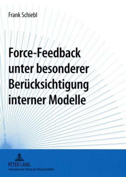 Produktbild: Force-Feedback unter besonderer Ber&uuml;cksichtigung interner Modelle