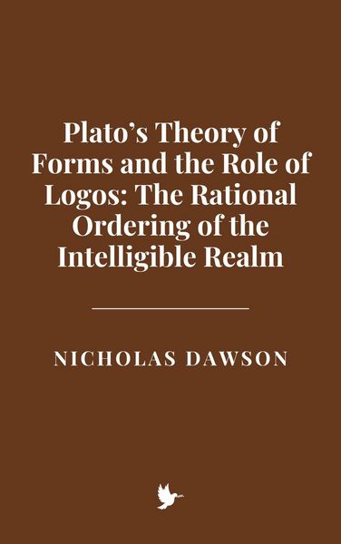 Produktbild: Plato's Theory of Forms and the Role of Logos: The Rational Ordering of the Intelligible Realm