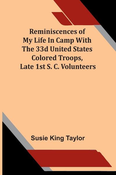 Produktbild: Reminiscences Of My Life In Camp With The 33D United States Colored Troops, Late 1St S. C. Volunteers