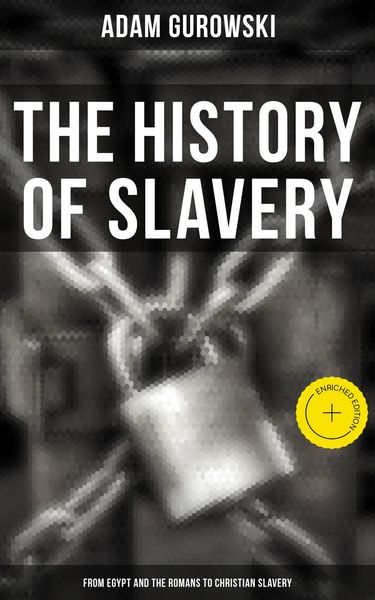Produktbild: The History of Slavery: From Egypt and the Romans to Christian Slavery