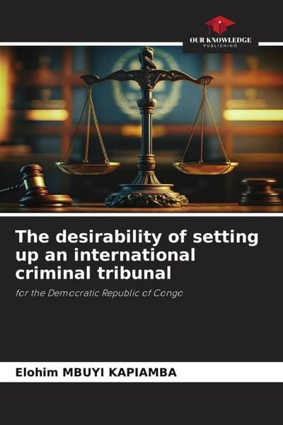 Produktbild: The desirability of setting up an international criminal tribunal