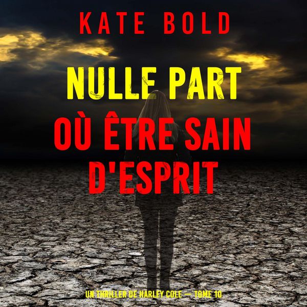 Produktbild: Nulle part o&ugrave; &ecirc;tre sain d'esprit (Un thriller de Harley Cole &mdash; tome 10)