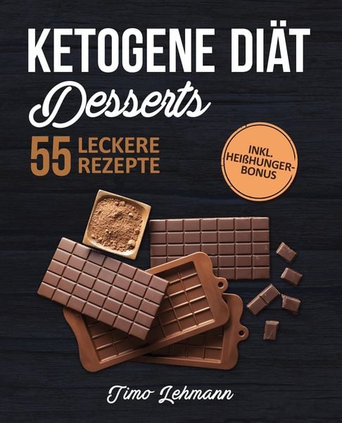 Produktbild: Ketogene Di&auml;t - Desserts: Das Kochbuch mit 55 leckeren Keto Rezepten f&uuml;r Naschkatzen