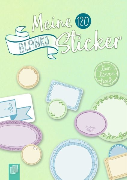 Meine 120 Blanko-Sticker 'live - love - teach'; Geheftet von , Verlag an der Ruhr, 9783834640185