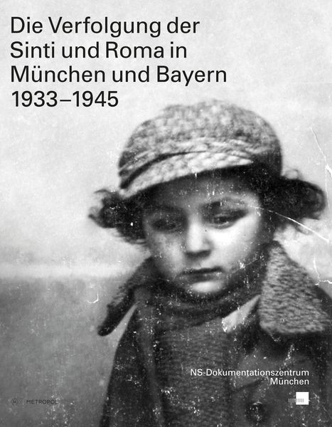 Produktbild: Die Verfolgung der Sinti und Roma in M&uuml;nchen und Bayern 1933&ndash;1945