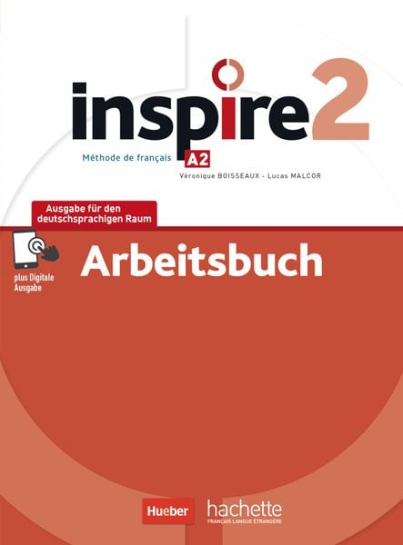 Inspire 2 - Ausgabe für den deutschsprachigen Raum. Arbeitsbuch mit Audios online und Code, Set von Véronique Boisseaux,Lucas Malcor, Hueber,