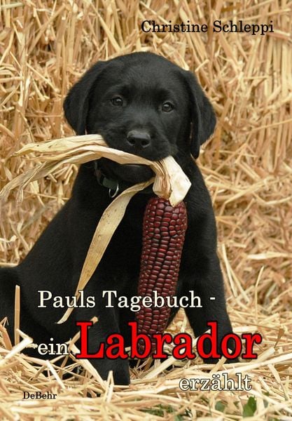 Produktbild: Pauls Tagebuch - ein Labrador erz&auml;hlt