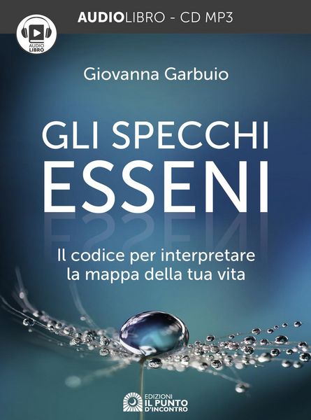 Produktbild: Gli specchi esseni. Il codice per interpretare la mappa della tua vita. Audiolibro. CD Audio formato MP3
