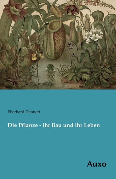 Produktbild: Die Pflanze - ihr Bau und ihr Leben
