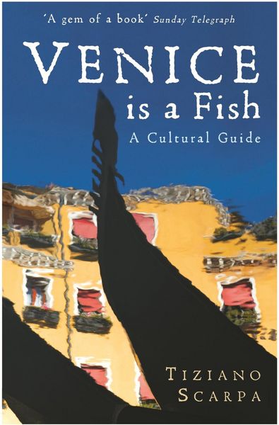 Produktbild: Venice is a Fish: A Cultural Guide