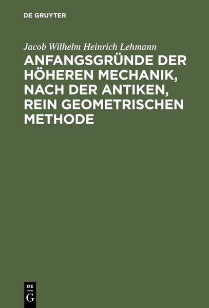 Produktbild: Anfangsgr&uuml;nde der h&ouml;heren Mechanik, nach der antiken, rein geometrischen Methode