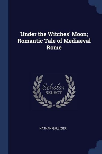 Produktbild: Under the Witches' Moon; Romantic Tale of Mediaeval Rome