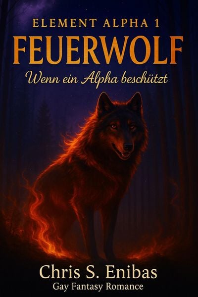 Produktbild: (ELEMENT ALPHA 1) Feuerwolf - Wenn ein Alpha besch&uuml;tzt