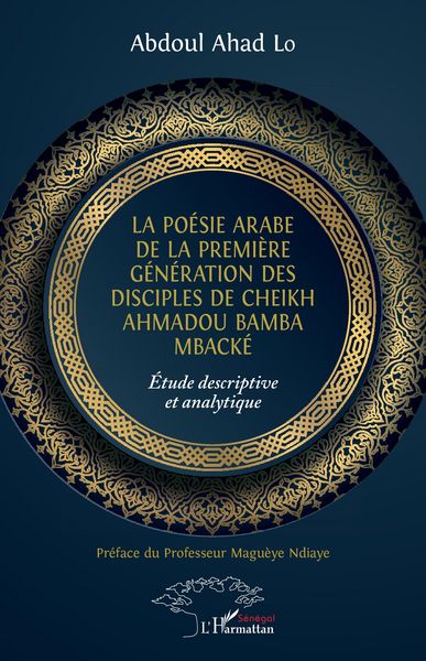 Produktbild: La po&eacute;sie arabe de la premi&egrave;re g&eacute;n&eacute;ration des disciples de Cheikh Ahmadou Bamba Mback&eacute;