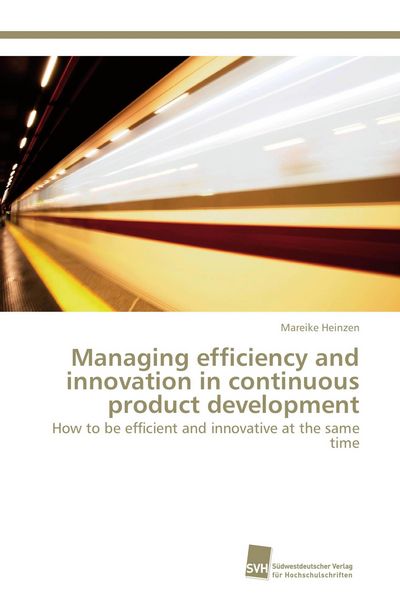 Produktbild: Managing efficiency and innovation in continuous product development