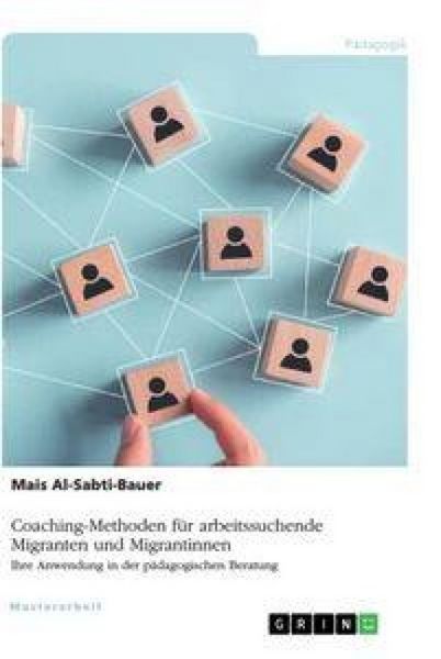 Produktbild: Coaching-Methoden f&uuml;r arbeitssuchende Migranten und Migrantinnen. Ihre Anwendung in der p&auml;dagogischen Beratung