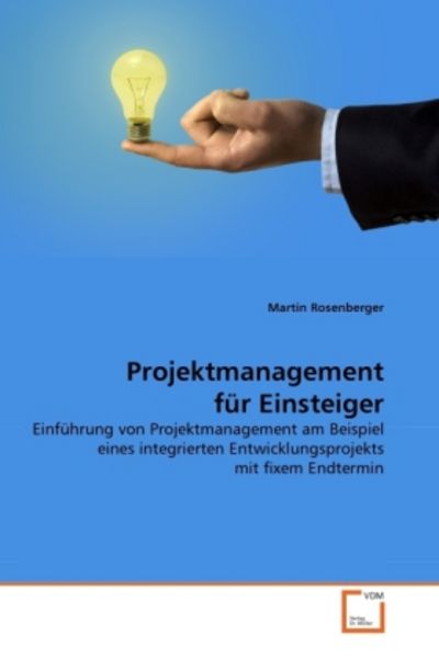 Rosenberger, M: Projektmanagement für Einsteiger, Taschenbuch von Martin Rosenberger, VDM, 9783639320916