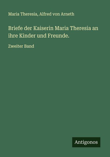 Produktbild: Briefe der Kaiserin Maria Theresia an ihre Kinder und Freunde.