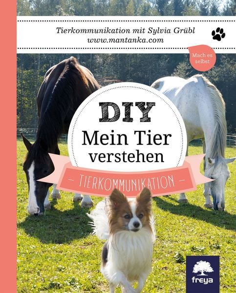 DIY Mein Tier verstehen, Gebundene Ausgabe von Sylvia Grübl, Freya, 9783990252871