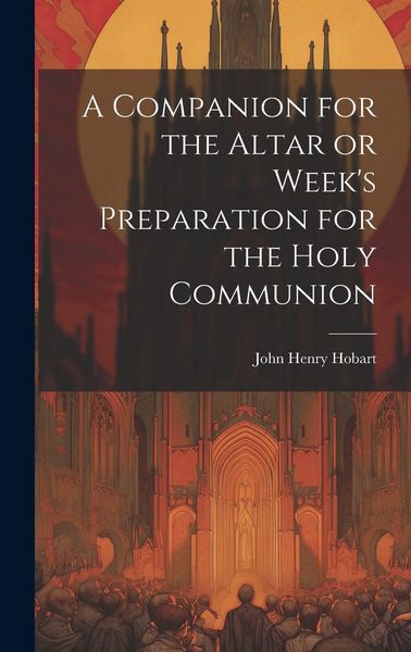 Produktbild: A Companion for the Altar or Week's Preparation for the Holy Communion