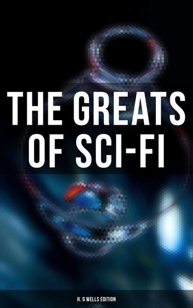 Produktbild: The Greats of Sci-Fi: H. G Wells Edition