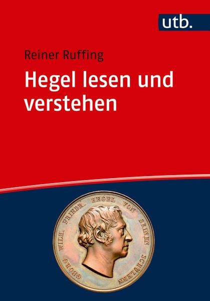 Hegel lesen und verstehen, Taschenbuch von Reiner Ruffing, Utb GmbH, 9783825261818