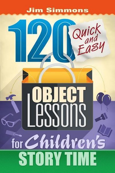 Produktbild: 120 Quick and Easy Object Lessons for Children's Story Time