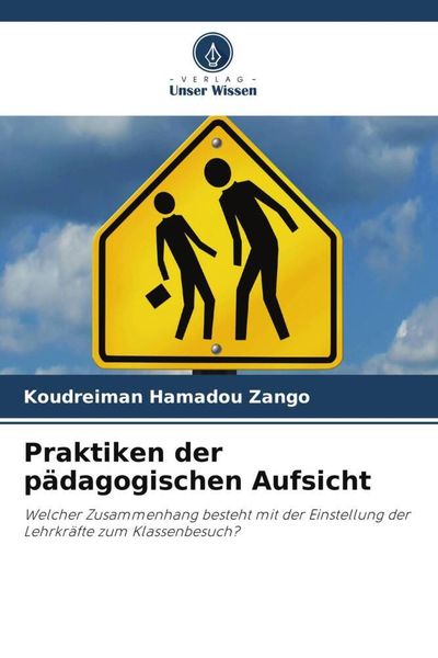 Praktiken der pädagogischen Aufsicht, Taschenbuch von Koudreiman Hamadou Zango, Verlag Unser Wissen, 9786206517658