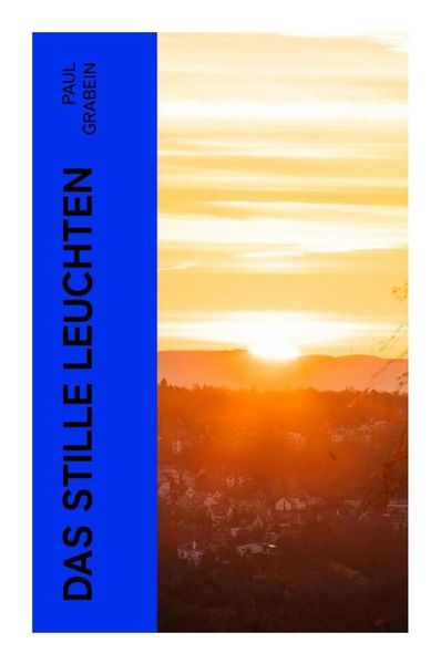 Das stille Leuchten, Taschenbuch von Paul Grabein, E-artnow, 9788027358830