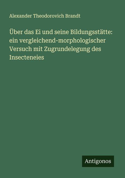Produktbild: &Uuml;ber das Ei und seine Bildungsst&auml;tte: ein vergleichend-morphologischer Versuch mit Zugrundelegung des Insecteneies