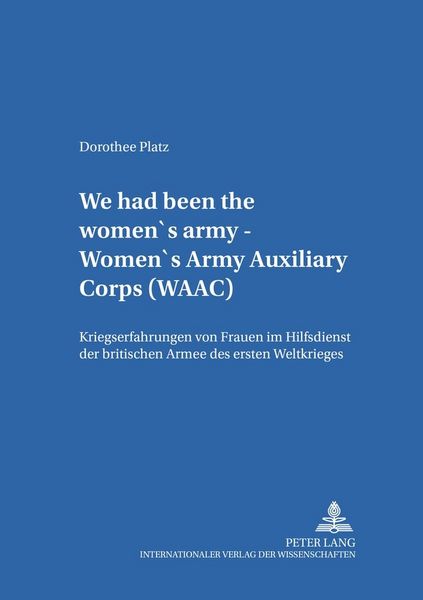 Produktbild: &laquo;We had been the women&rsquo;s army &ndash; Women&rsquo;s Army Auxiliary Corps (WAAC)&raquo;