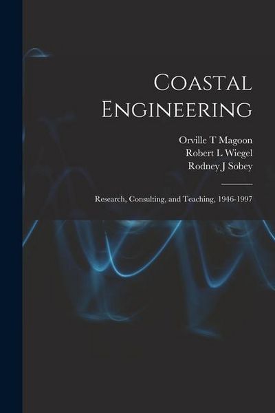 Produktbild: Coastal Engineering: Research, Consulting, and Teaching, 1946-1997