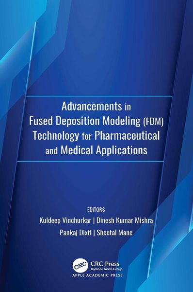Produktbild: Advancements in Fused Deposition Modeling (FDM)Technology for Pharmaceutical and Medical Applications