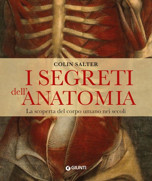 Produktbild: I segreti dell'anatomia. La scoperta del corpo umano nei secoli