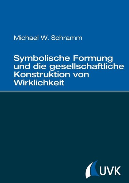Produktbild: Symbolische Formung und die gesellschaftliche Konstruktion von Wirklichkeit
