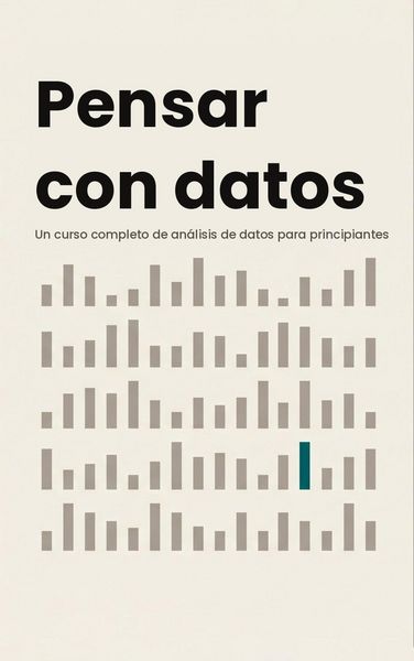 Produktbild: Pensar Con Datos Un curso completo de an&aacute;lisis de datos para principiantes